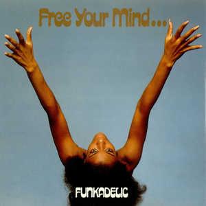 Funkadelic - Free Your Mind...And Your Ass Will Follow