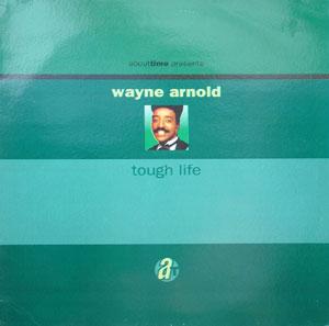 Front Cover Album Wayne Arnold - Tough Life  | about time  (2) records | ATLP 013 | UK