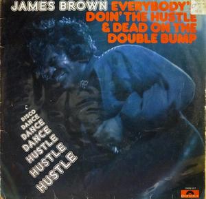 Front Cover Album James Brown - Everybody's Doin' The Hustle And Dead On The Double Bump