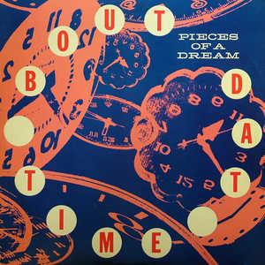 Front Cover Album Pieces Of A Dream - 'Bout Dat Time