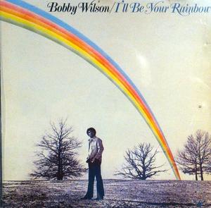 Front Cover Album Bobby Wilson - I'll Be Your Rainbow