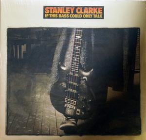 Front Cover Album Stanley Clarke - If This Bass Could Only Talk