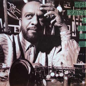 Front Cover Album Grover Washington Jr - Then And Now