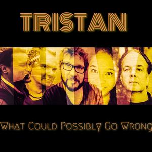 Front Cover Album Tristan - What Could Possibly Go Wrong