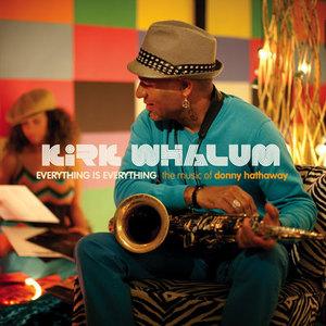 Front Cover Album Kirk Whalum - Everything Is Everything: The Music Of Donny Hathaway