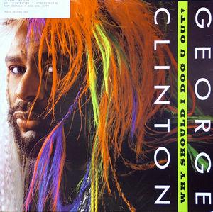 Front Cover Single George Clinton - Why Should I Dog You Out?