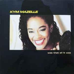 Front Cover Single Kym Mazelle - Was That All It Was