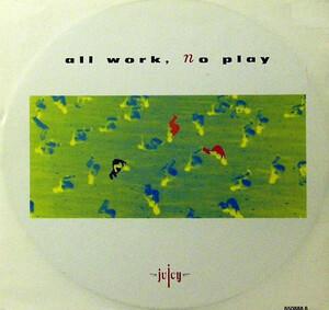 Front Cover Single Juicy - All Work, No Play (The All Work Mix)